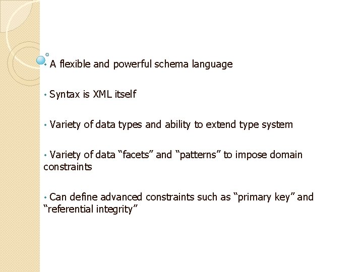 • A flexible and powerful schema language • Syntax is XML itself • • A flexible and powerful schema language • Syntax is XML itself •