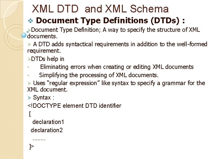 XML DTD and XML Schema v Document Type Definitions (DTDs) : ØDocument Type Definition; XML DTD and XML Schema v Document Type Definitions (DTDs) : ØDocument Type Definition;