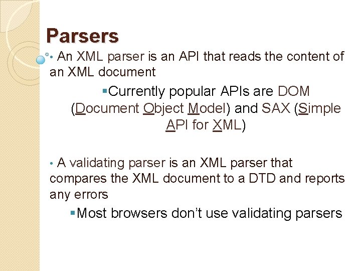 Parsers An XML parser is an API that reads the content of an XML Parsers An XML parser is an API that reads the content of an XML