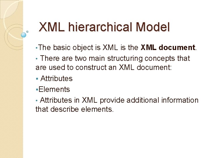 XML hierarchical Model • The basic object is XML is the XML document. • XML hierarchical Model • The basic object is XML is the XML document. •
