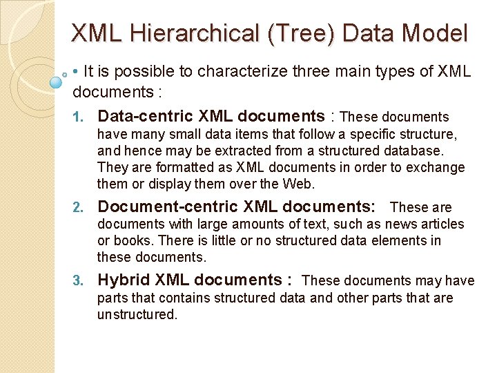 XML Hierarchical (Tree) Data Model • It is possible to characterize three main types XML Hierarchical (Tree) Data Model • It is possible to characterize three main types