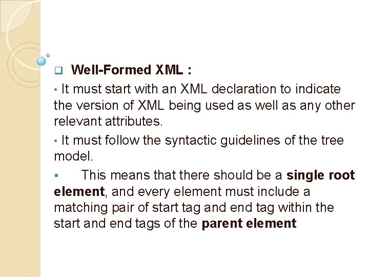 Well-Formed XML : • It must start with an XML declaration to indicate the Well-Formed XML : • It must start with an XML declaration to indicate the
