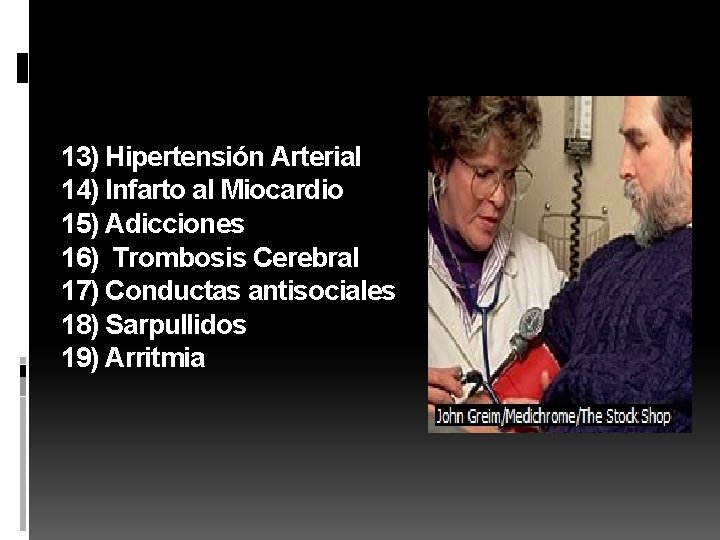 13) Hipertensión Arterial 14) Infarto al Miocardio 15) Adicciones 16) Trombosis Cerebral 17) Conductas