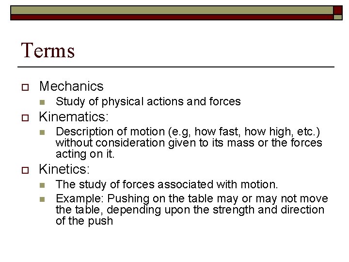 Terms o Mechanics n o Kinematics: n o Study of physical actions and forces