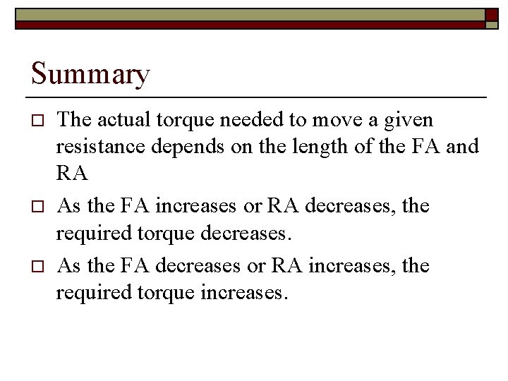 Summary o o o The actual torque needed to move a given resistance depends