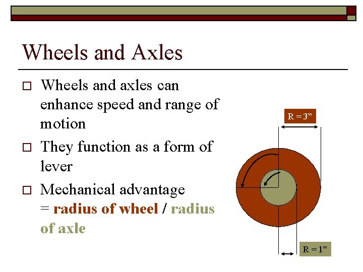 Wheels and Axles o o o Wheels and axles can enhance speed and range