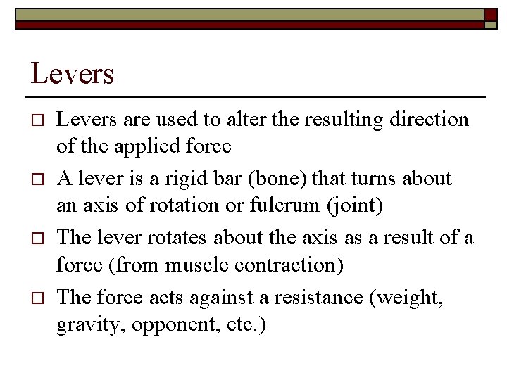 Levers o o Levers are used to alter the resulting direction of the applied