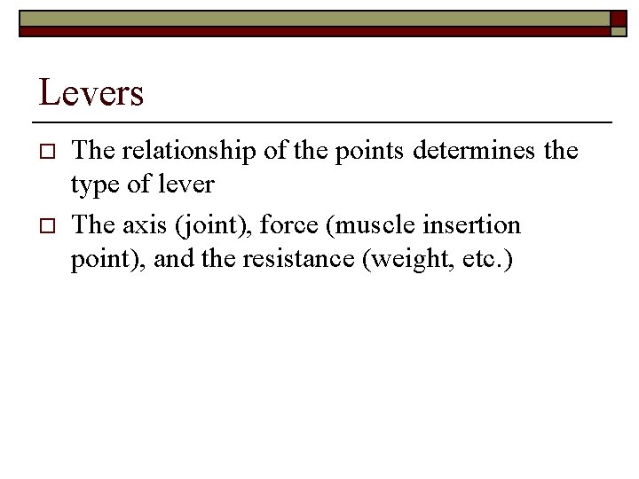 Levers o o The relationship of the points determines the type of lever The