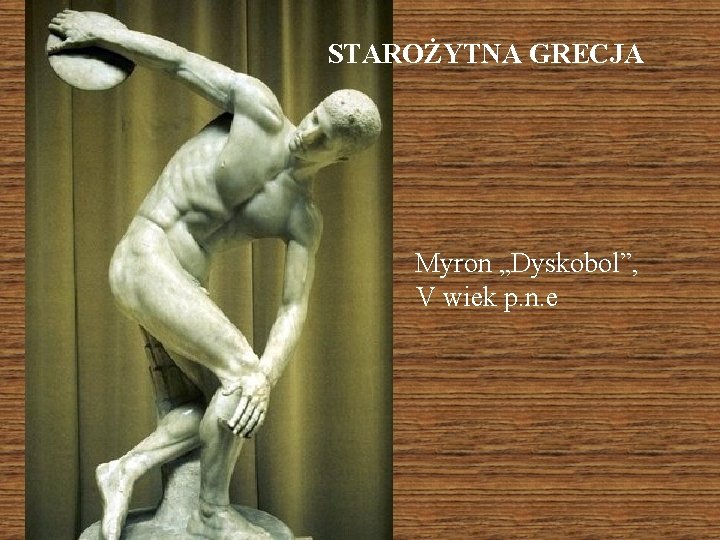 STAROŻYTNA GRECJA Myron „Dyskobol”, V wiek p. n. e 