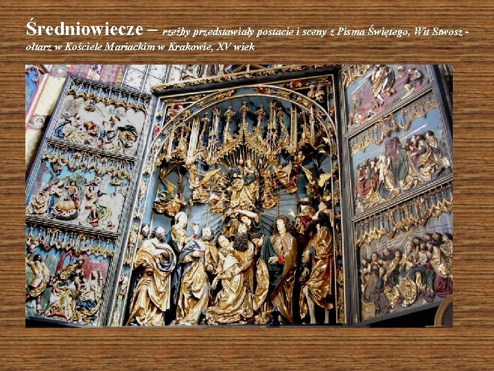 Średniowiecze – rzeźby przedstawiały postacie i sceny z Pisma Świętego, Wit Stwosz ołtarz w