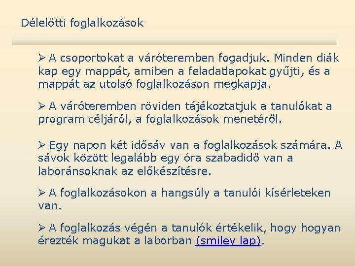 Délelőtti foglalkozások Ø A csoportokat a váróteremben fogadjuk. Minden diák kap egy mappát, amiben