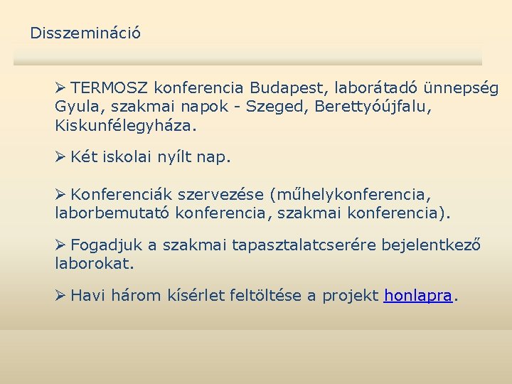 Disszemináció Ø TERMOSZ konferencia Budapest, laborátadó ünnepség Gyula, szakmai napok - Szeged, Berettyóújfalu, Kiskunfélegyháza.