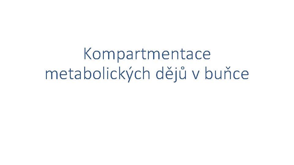 Kompartmentace metabolických dějů v buňce 