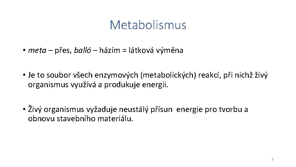 Metabolismus • meta – přes, balló – házím = látková výměna • Je to