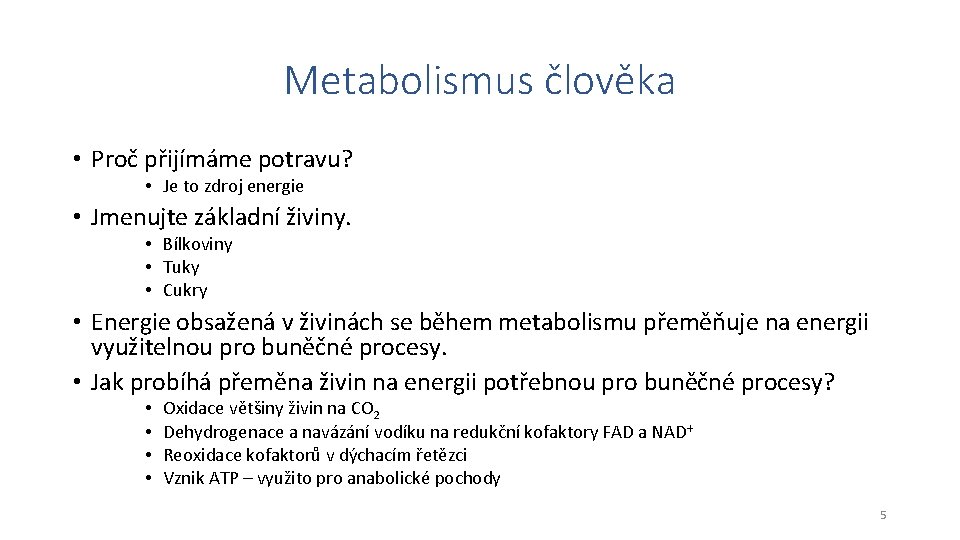 Metabolismus člověka • Proč přijímáme potravu? • Je to zdroj energie • Jmenujte základní