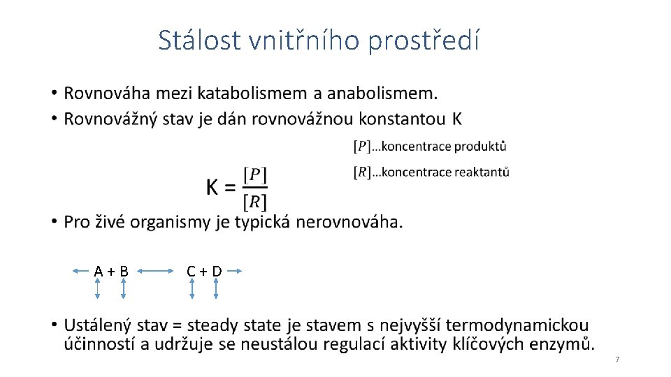 Stálost vnitřního prostředí • A+B C+D 7 