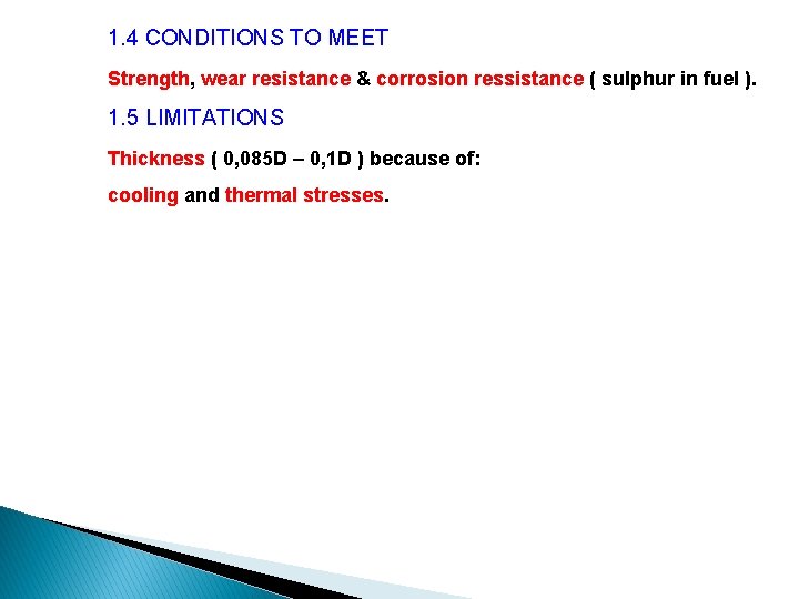 1. 4 CONDITIONS TO MEET Strength, wear resistance & corrosion ressistance ( sulphur in