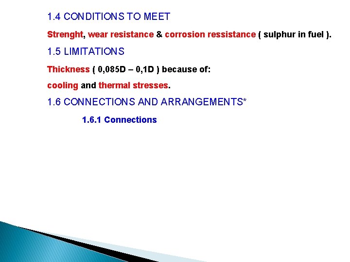 1. 4 CONDITIONS TO MEET Strenght, wear resistance & corrosion ressistance ( sulphur in