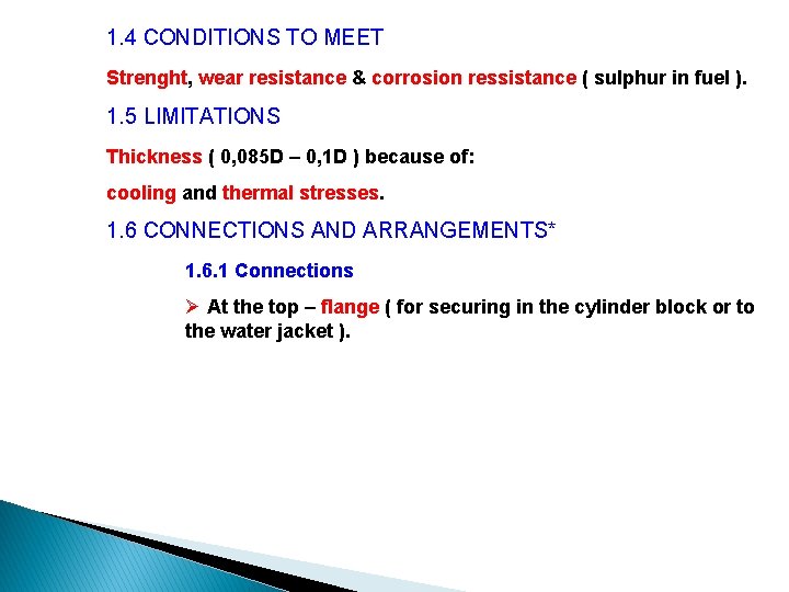 1. 4 CONDITIONS TO MEET Strenght, wear resistance & corrosion ressistance ( sulphur in