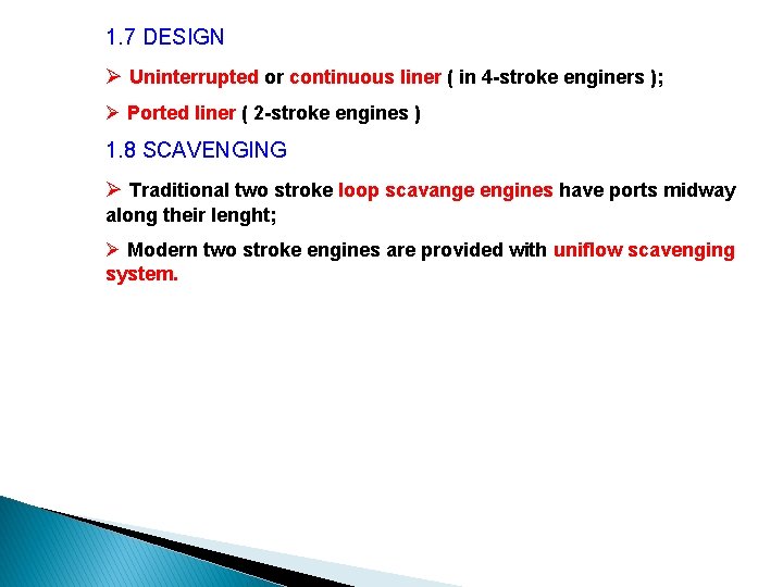 1. 7 DESIGN Ø Uninterrupted or continuous liner ( in 4 -stroke enginers );