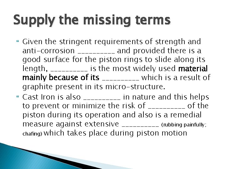 Supply the missing terms Given the stringent requirements of strength and anti-corrosion _____ and