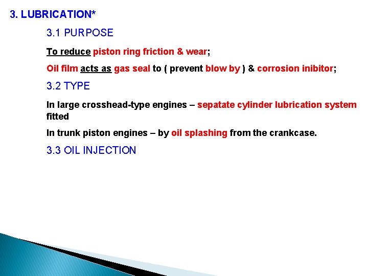 3. LUBRICATION* 3. 1 PURPOSE To reduce piston ring friction & wear; Oil film