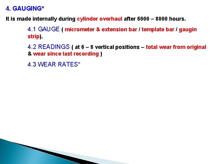 4. GAUGING* It is made internally during cylinder overhaul after 6000 – 8000 hours.