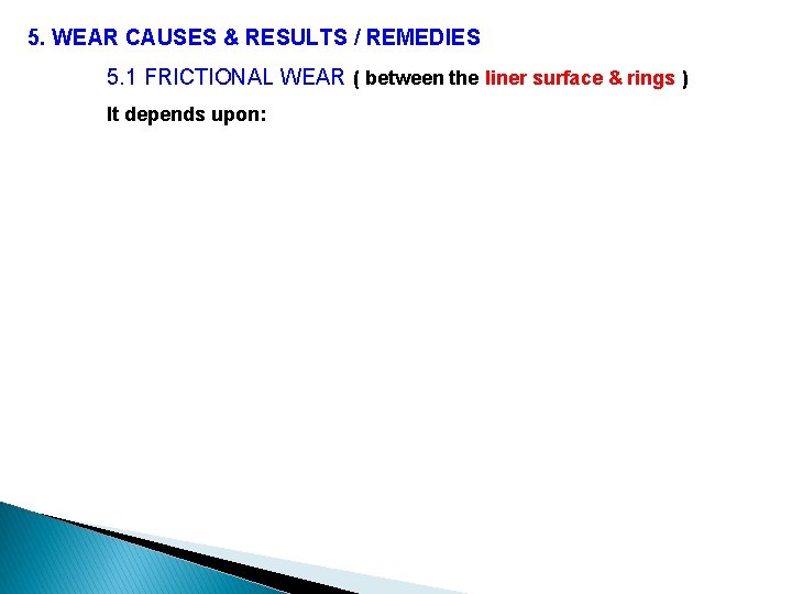 5. WEAR CAUSES & RESULTS / REMEDIES 5. 1 FRICTIONAL WEAR ( between the