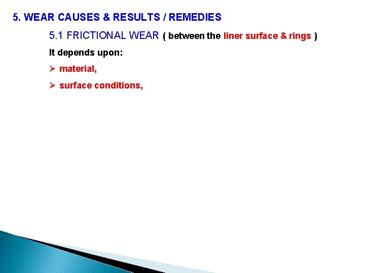 5. WEAR CAUSES & RESULTS / REMEDIES 5. 1 FRICTIONAL WEAR ( between the
