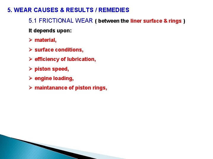 5. WEAR CAUSES & RESULTS / REMEDIES 5. 1 FRICTIONAL WEAR ( between the