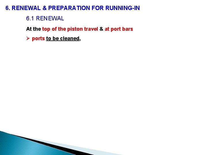 6. RENEWAL & PREPARATION FOR RUNNING-IN 6. 1 RENEWAL At the top of the