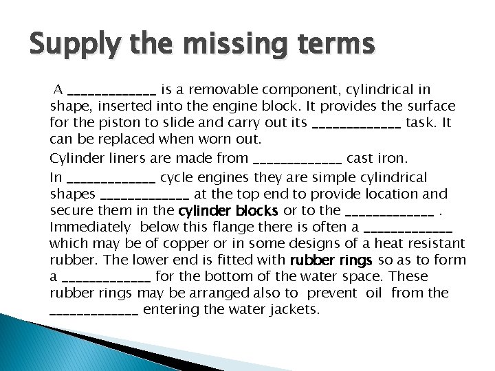 Supply the missing terms A _______ is a removable component, cylindrical in shape, inserted