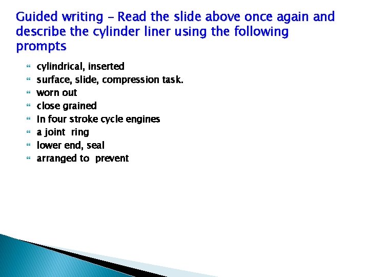Guided writing – Read the slide above once again and describe the cylinder liner
