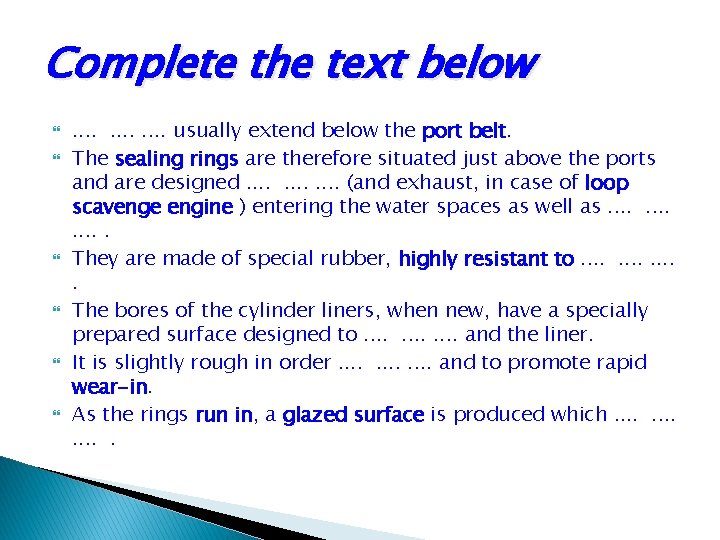Complete the text below . . . usually extend below the port belt. The