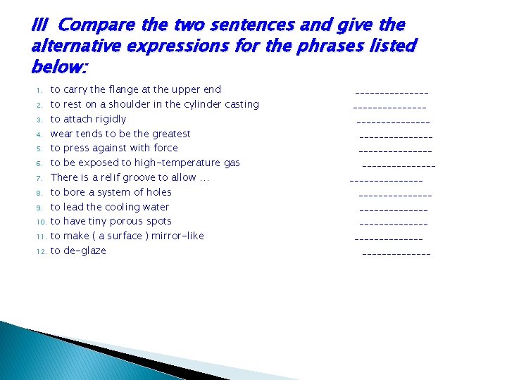 III Compare the two sentences and give the alternative expressions for the phrases listed