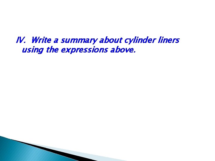 IV. Write a summary about cylinder liners using the expressions above. 
