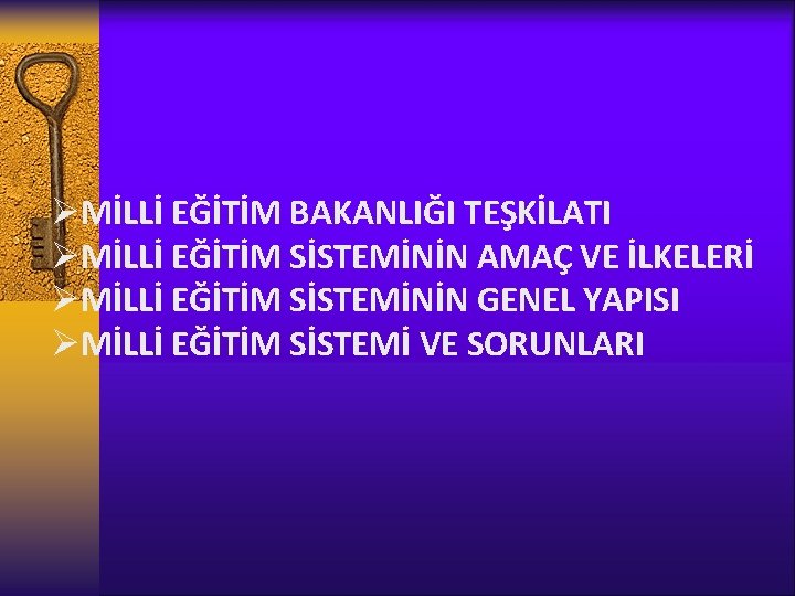 ØMİLLİ EĞİTİM BAKANLIĞI TEŞKİLATI ØMİLLİ EĞİTİM SİSTEMİNİN AMAÇ VE İLKELERİ ØMİLLİ EĞİTİM SİSTEMİNİN GENEL