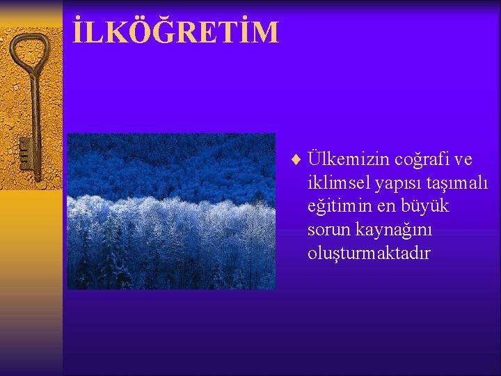 İLKÖĞRETİM ¨ Ülkemizin coğrafi ve iklimsel yapısı taşımalı eğitimin en büyük sorun kaynağını oluşturmaktadır