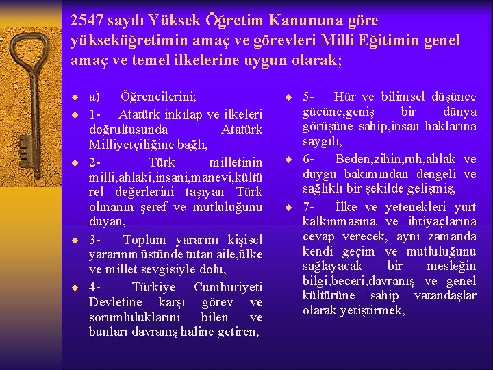 2547 sayılı Yüksek Öğretim Kanununa göre yükseköğretimin amaç ve görevleri Milli Eğitimin genel amaç