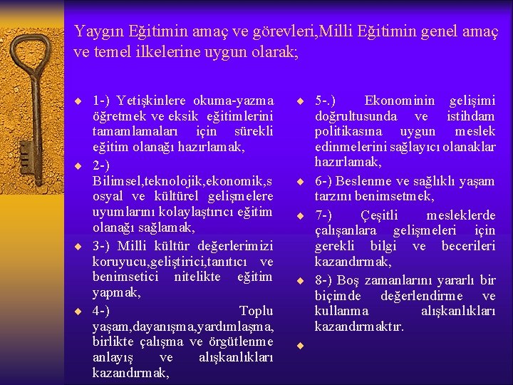 Yaygın Eğitimin amaç ve görevleri, Milli Eğitimin genel amaç ve temel ilkelerine uygun olarak;