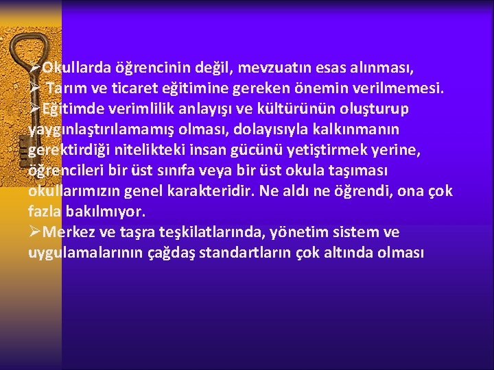 ØOkullarda öğrencinin değil, mevzuatın esas alınması, Ø Tarım ve ticaret eğitimine gereken önemin verilmemesi.
