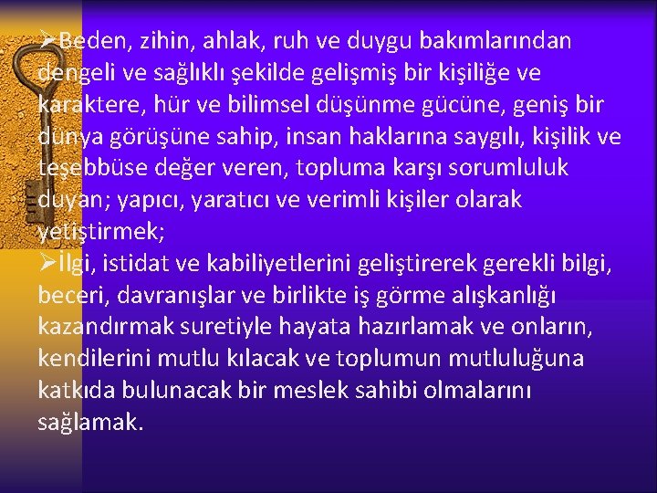 ØBeden, zihin, ahlak, ruh ve duygu bakımlarından dengeli ve sağlıklı şekilde gelişmiş bir kişiliğe