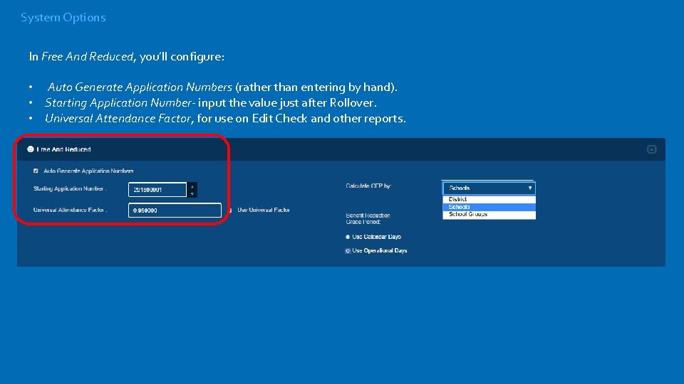 System Options In Free And Reduced, you’ll configure: • Auto Generate Application Numbers (rather