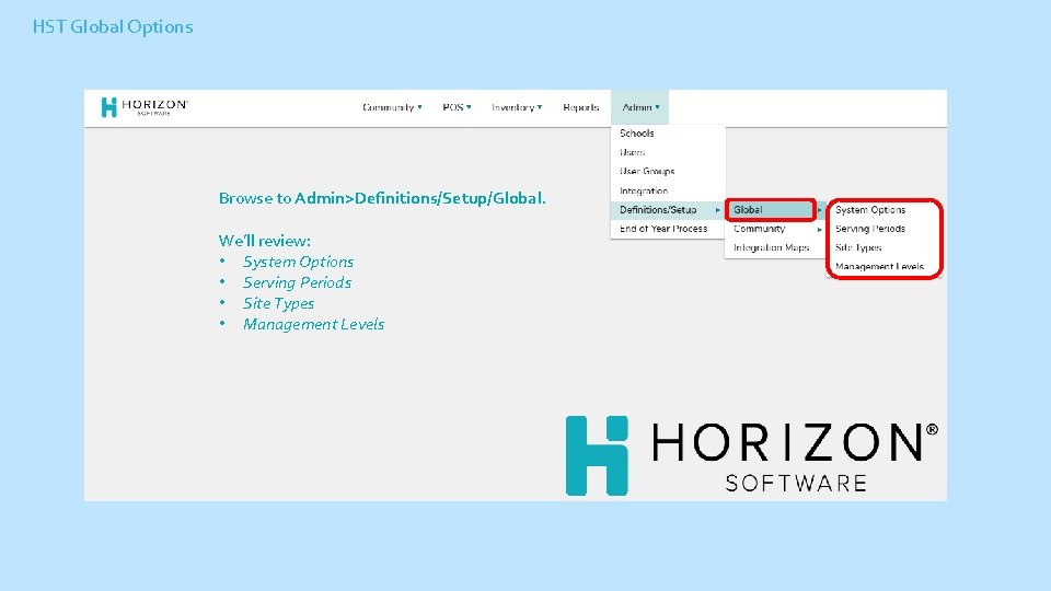 HST Global Options Browse to Admin>Definitions/Setup/Global. We’ll review: • System Options • Serving Periods