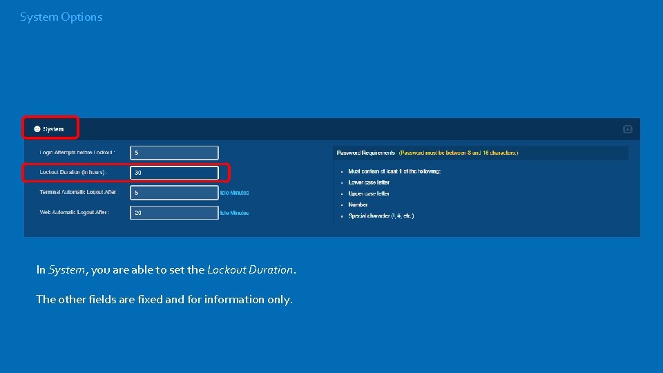 System Options In System, you are able to set the Lockout Duration. The other