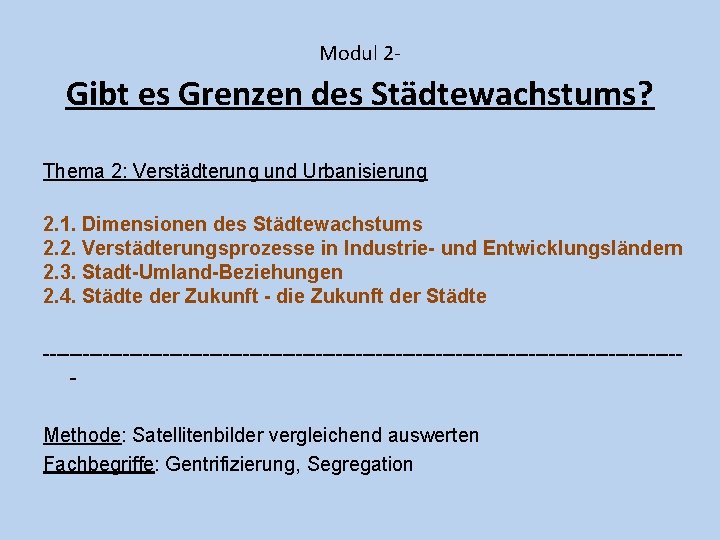 Modul 2 - Gibt es Grenzen des Städtewachstums? Thema 2: Verstädterung und Urbanisierung 2.