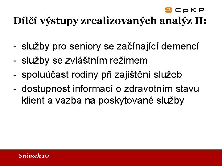 Dílčí výstupy zrealizovaných analýz II: - služby pro seniory se začínající demencí služby se