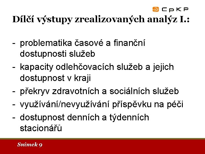 Dílčí výstupy zrealizovaných analýz I. : - problematika časové a finanční dostupnosti služeb -