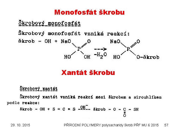 Monofosfát škrobu Xantát škrobu 29. 10. 2015 PŘÍRODNÍ POLYMERY polysacharidy škrob PŘF MU 6