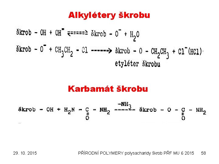 Alkylétery škrobu Karbamát škrobu 29. 10. 2015 PŘÍRODNÍ POLYMERY polysacharidy škrob PŘF MU 6